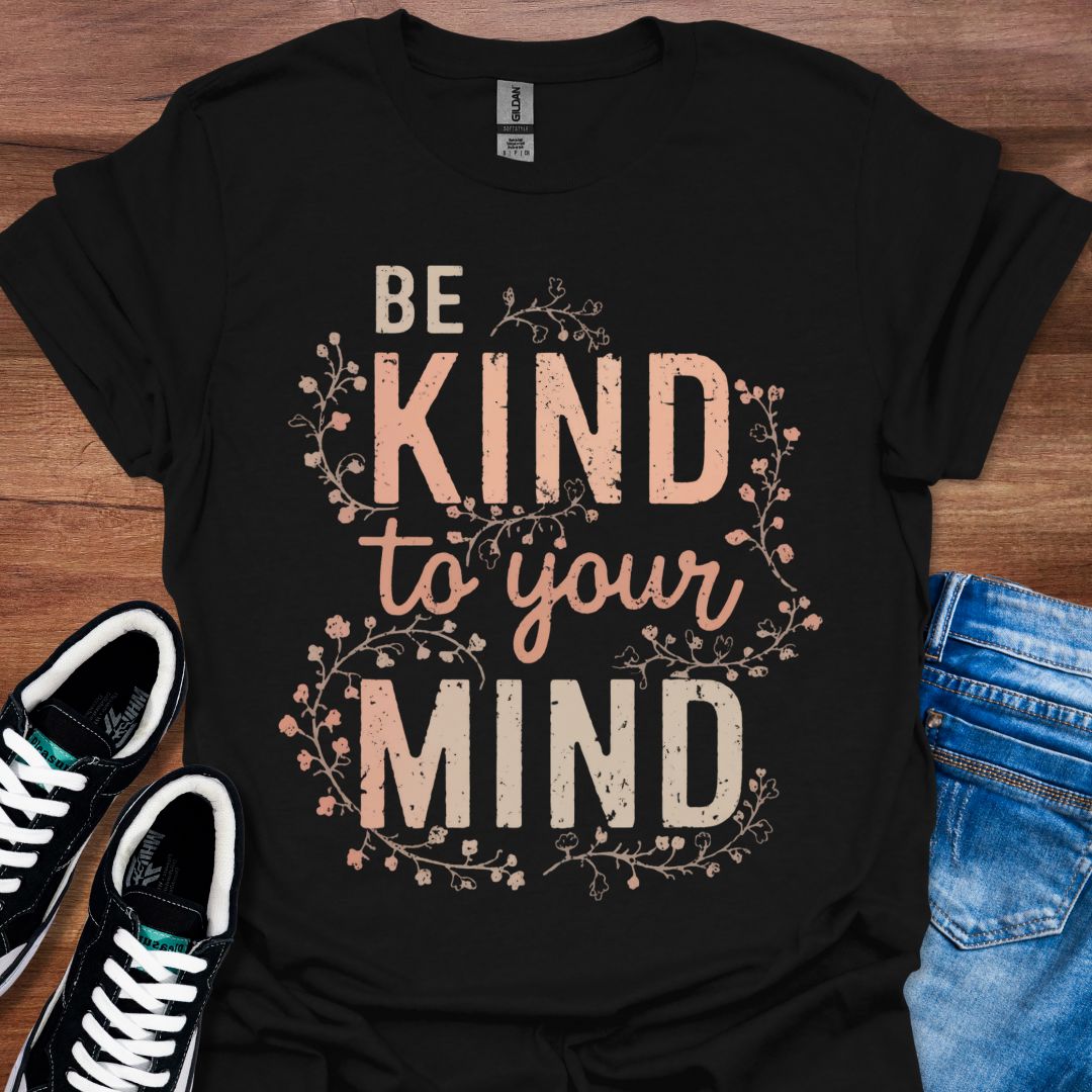 Be Kind to your Mind T-Shirt