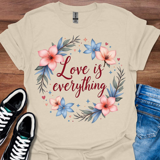 Love is Everything T-Shirt